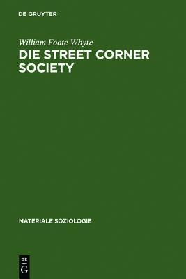 Die Street Corner Society: Die Sozialstruktur eines Italienerviertels (Materiale Soziologie, 6) (German Edition)