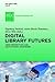 Digital Library Futures: User perspectives and institutional strategies (IFLA Publications, 146)