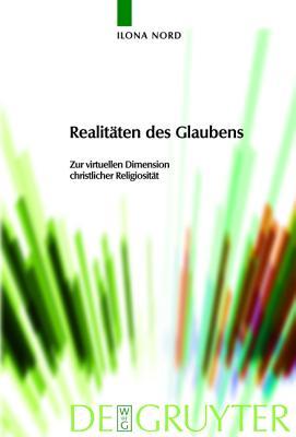 Realit�ten Des Glaubens: Zur Virtuellen Dimension Christlicher Religiosit�t