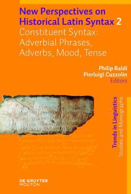 Constituent Syntax: Adverbial Phrases, Adverbs, Mood, Tense (Trends in Linguistics. Studies and Monographs [TiLSM], 180/2)