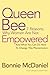 Queen Bee: 7 Reasons Why Women are Not Empowered and What You Can Do Now To Change This Phenomenon