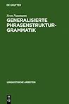 Generalisierte Phrasenstrukturgrammatik: Parsingstrategien, Regelorganisation Und Unifikation
