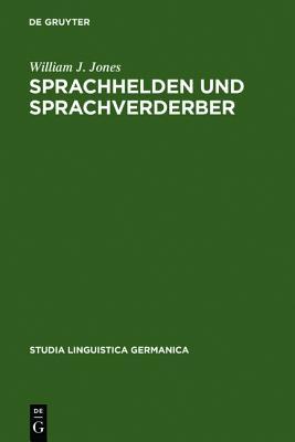 Sprachhelden und Sprachverderber: Dokumente zur Erforschung des Fremdwortpurismus im Deutschen (1478-1750) (Studia Linguistica Germanica, 38) (German Edition)