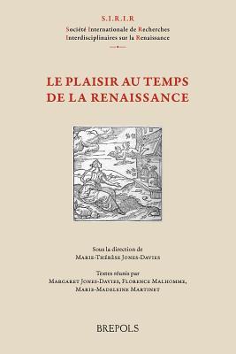 La plaisir au temps de la Renaissance (Publications de la Societe Internationale de Recherches Inte)