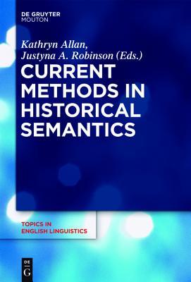 Current Methods in Historical Semantics (Topics in English Linguistics)