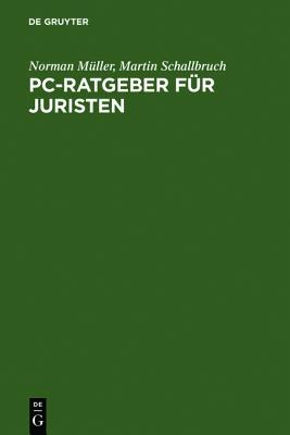 PC - Ratgeber Fur Juristen: Textverarbeitung, Datenbanken, Internat, Neubearbeitete
