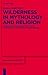 Wilderness in Mythology and...
