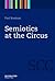 Semiotics at the Circus (Semiotics, Communication and Cognition [SCC], 3)