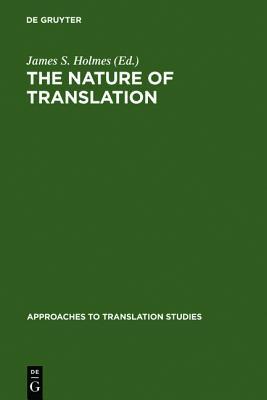 The Nature of Translation: Essays on the Theory and Practice of Literary Translation (Approaches to Translation Studies) (German Edition)