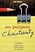 On-Purpose Christianity by John Cummuta