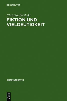 Fiktion Und Vieldeutigkeit: Zur Entstehung Moderner Kulturtechniken Des Lesens Im 18. Jahrhundert