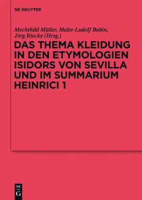 Das Thema Kleidung in den Etymologien Isidors von Sevilla und im Summarium Heinrici 1 (Ergänzungsbände zum Reallexikon der Germanischen Altertumskunde, 80) (German Edition)