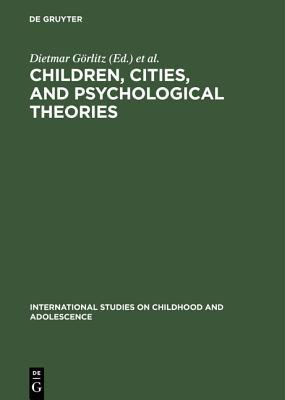 Children, Cities, and Psychological Theories: Developing Relationships (International Studies on Childhood and Adolescence, 5)
