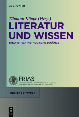 Literatur und Wissen: Theoretisch-methodische Zugänge