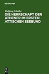 Die Herrschaft der Athener im Ersten Attischen Seebund (German Edition)