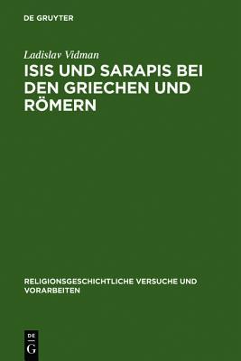 Isis Und Sarapis Bei Den Griechen Und R�mern: Epigraphische Studie Zur Verbreitung Und Zu Den Tr�gern Des �gyptischen Kultes