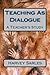 Teaching As Dialogue: A Teacher's Study
