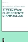 Alternative Pluripotente Stammzellen: Naturwissenschaftliche Konzepte in Der Perspektive Von Ethik Und Recht
