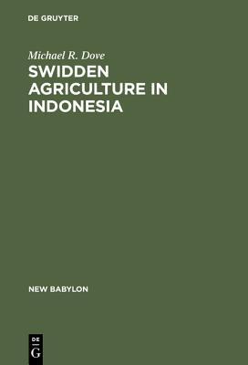 Swidden Agriculture in Indonesia: The Subsistence Strategies of the Kalimantan Kant