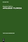 Apuleius' Florida: A Commentary (Texte und Kommentare, 25)