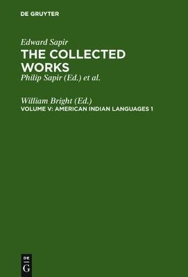 American Indian Languages 1 (The Collected Works of Edward Sapir, 5)