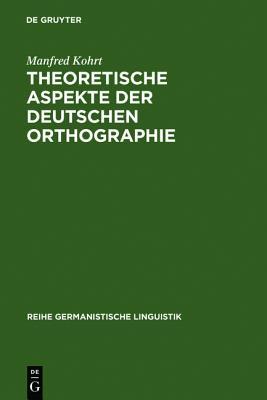 Theoretische Aspekte Der Deutschen Orthographie (Reihe Germanistische Linguistik) (German Edition)