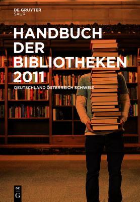 Handbuch Der Bibliotheken 2011: Deutschland, Osterreich, Schweiz (Handbuch Der Bibliotheken A,ch,d) (German Edition)
