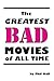 The Greatest Bad Movies of All Time by Phil  Hall