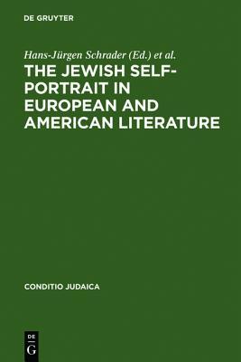 The Jewish Self-Portrait in European and American Literature (Conditio Judaica)