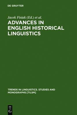 Advances in English Historical Linguistics (Trends in Linguistics. Studies and Monographs [Tilsm])