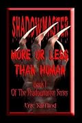 Shadowmaster I: More or Less Than Human