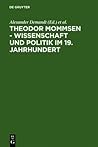 Theodor Mommsen - Wissenschaft und Politik im 19. Jahrhundert (German Edition)