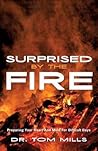 Surprised by the Fire