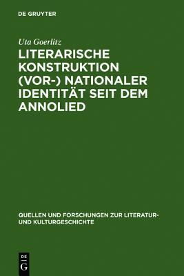 Literarische Konstruktion (Vor-) Nationaler Identit�t Seit Dem Annolied: Analysen Und Interpretationen Zur Deutschen Literatur Des Mittelalters