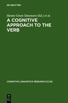 A Cognitive Approach to the Verb: Morphological and Constructional Perspectivs (Cognitive Linguistics Research [CLR], 16)