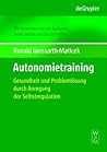 Das Autonomietraining: Gesundheit Und Problemlösung durch Anregung der Selbstregulation