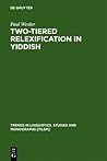 Two-tiered Relexification in Yiddish: Jews, Sorbs, Khazars, and the Kiev-Polessian Dialect (Trends in Linguistics. Studies and Monographs [TiLSM], 136)