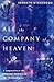 All the Company of Heaven: ...