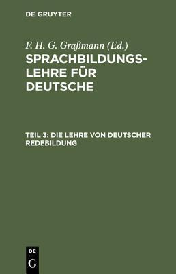 Die Lehre von deutscher Redebildung (German Edition)