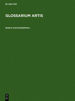Das Baudenkmal / Le Monument Historique / The Historic Monument: Denkmalschutz Und Denkmalpflege. Systematisches Fachw�rterbuch / Protection Et Conservation Des Monuments Historiques. Dictionnaire Sp�cialis� Et Syst�matique / Protection and Preservatio...