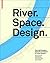 River.Space.Design: Planning Strategies, Methods and Projects for Urban Rivers