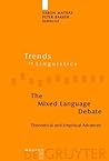 The Mixed Language Debate: Theoretical and Empirical Advances (Trends in Linguistics. Studies and Monographs [TiLSM], 145)