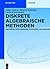 Diskrete Algebraische Methoden: Arithmetik, Kryptographie, Automaten Und Gruppen