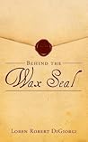 Behind the Wax Seal by Loren Robert DiGiorgi