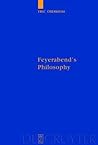 Feyerabend's Philosophy (Quellen und Studien zur Philosophie, 73)