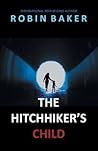 The Hitchhiker's Child by Robin Baker