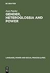 Gender, Heteroglossia and Power: A Sociolinguistic Study of Youth Culture (Language, Power and Social Process [LPSP], 4)