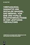 Verfassungsgarantie Und Sozialer Wandel. Das Beispiel Von Ehe Und Familie. Rechtsverh�ltnisse in Der Leistungsverwaltung: Berichte Und Diskussionen Auf Der Tagung Der Vereinigung Der Deutschen Staatsrechtslehrer in M�nchen Vom 15. Bis 18. Oktober 1986