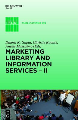 Marketing Library and Information Services II: A Global Outlook (IFLA Publications)