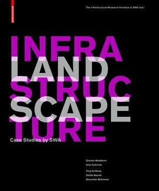 Landscape Infrastructure: Case Studies by SWA